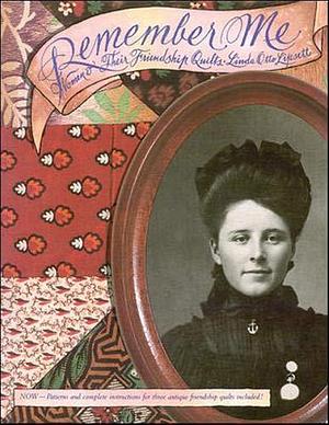 Remember Me: Women &amp; Their Friendship Quilts by Linda Otto Lipsett