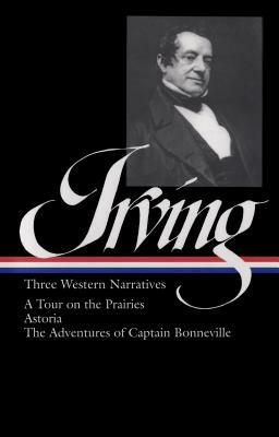 Washington Irving: Three Western Narratives by Washington Irving