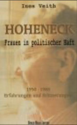 Hoheneck - Frauen in politischer Haft by Ines Veith