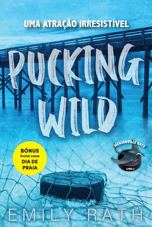Pucking Wild by Emily Rath