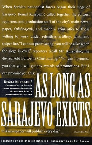 As Long as Sarajevo Exists: The Editor-In-Chief of Bosnia's Leading Newspaper Chronicles... by Kemal Kurspahić, Colleen London