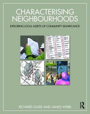 Characterising Neighbourhoods: Exploring Local Assets of Community Significance by Richard Guise, James Webb