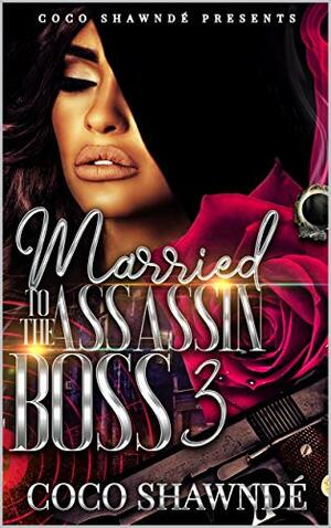 Married to the Assassin Boss 3 by Coco Shawnde