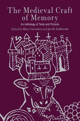 The Medieval Craft of Memory: An Anthology of Texts and Pictures by Mary Carruthers