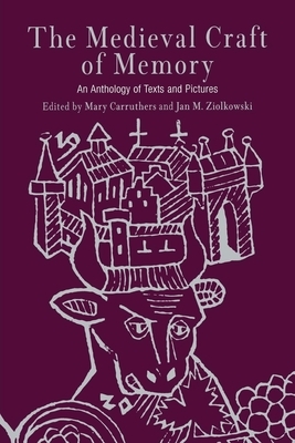 The Medieval Craft of Memory: An Anthology of Texts and Pictures by 