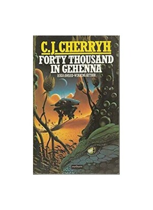 Forty Thousand in Gehenna by C.J. Cherryh