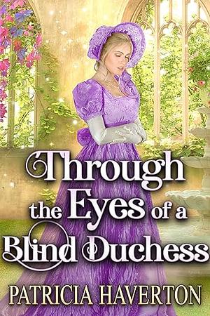 Through the Eyes of a Blind Duchess by Patricia Haverton