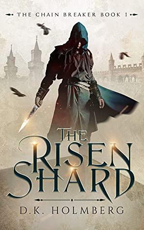 The Risen Shard by D.K. Holmberg