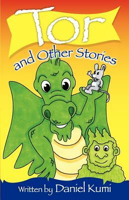 Tor and Other Stories by Daniel A. Kumi