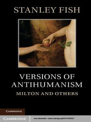 Versions of Antihumanism by Stanley Fish