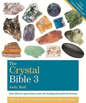 The Crystal Bible, Volume 3: Godsfield Bibles by Judy Hall, Judy Hall