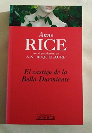 El Castigo De La Bella Durmiente by A.N. Roquelaure, Anne Rice