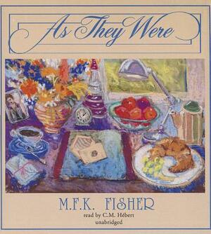 As They Were by M.F.K. Fisher