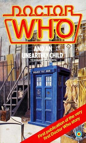 Doctor Who and An Unearthly Child by Terrance Dicks