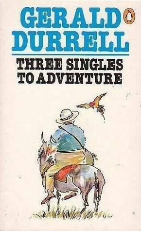 Three Tickets To Adventure by Gerald Durrell