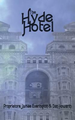 The Hyde Hotel by James Everington, Dan Howarth
