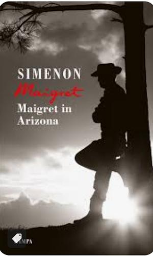 Maigret in Arizona by Georges Simenon