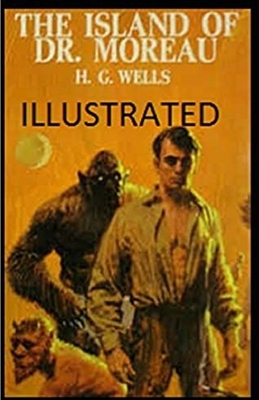 The Island of Dr. Moreau Illustrated by H.G. Wells