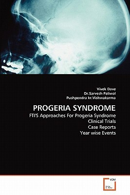 Progeria Syndrome by Pushpendra Kr Vishwakarma, Sarvesh Paliwal, Vivek Dave