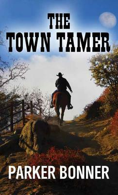 The Town Tamer by Parker Bonner