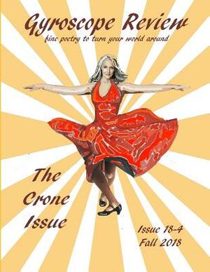 Gyroscope Review Issue 18-4 Fall 2018: The Crone Issue by Constance Brewer Editor