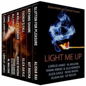 Light Me Up: Seven Steamy Series Starters by Vivian Arend, Roxie Rivera, M. Malone, Kit Rocha, Eliza Gayle, Elle Kennedy, Alisha Rai, Lorelei James