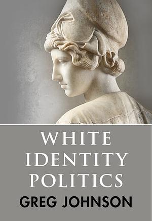 White Identity Politics by Greg Johnson