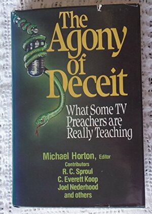 The Agony of Deceit by Joel H. Nederhood, Michael S. Horton, C. Everett Koop