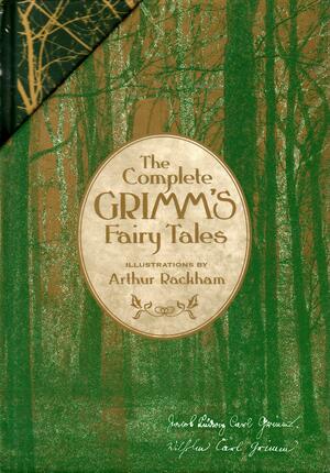 The Complete Grimm's Fairy Tales by Jacob Grimm, Wilhelm Grimm