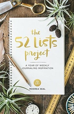 The 52 Lists Project: A Year of Weekly Journaling Inspiration by Moorea Seal