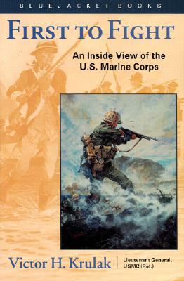 First to Fight: An Inside View of the U.S. Marine Corps by Victor H. Krulak