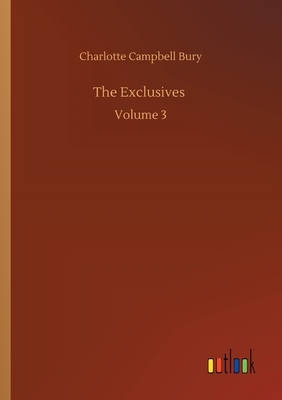 The Exclusives: Volume 3 by Charlotte Campbell Bury