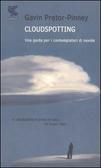 Cloudspotting: Una guida per i contemplatori di nuvole by Gavin Pretor-Pinney, Bill Sanderson, Federica Oddera
