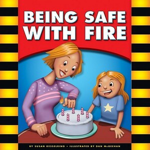 Being Safe with Fire by Susan Kesselring