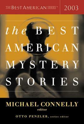 The Best American Mystery Stories 2003 by Otto Penzler, Michael Connelly
