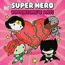 Super Hero Valentine's Day! by Kurt Estes