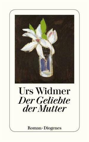 Der Geliebte der Mutter (German Edition) by Urs Widmer
