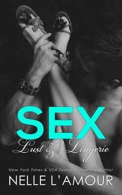 Sex, Lust & Lingerie: Secrets and Lies by Nelle L'Amour
