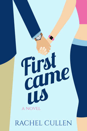 First Came Us by Rachel Cullen