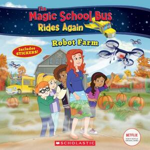 Magic School Bus Rides Again: Robot Farm by Samantha Brooke, Gabe Polk