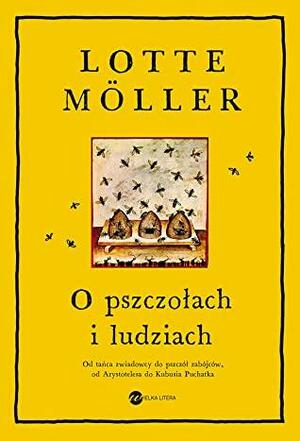 O pszczołach i ludziach by Lotte Möller