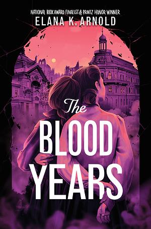 The Blood Years by Elana K. Arnold
