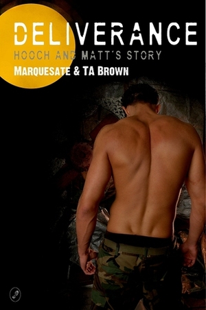 Deliverance: Hooch and Matt's Story by T.A. Brown, Marquesate