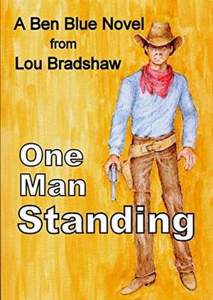 One Man Standing by Lou Bradshaw