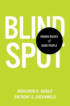 Blindspot by Anthony G. Greenwald, Mahzarin R. Banaji