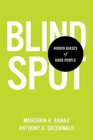 Blindspot by Mahzarin R. Banaji, Anthony G. Greenwald