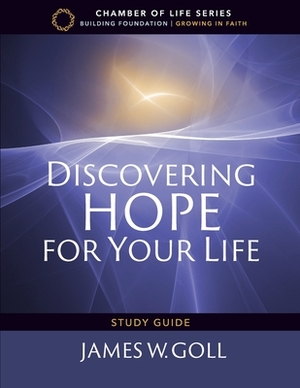 Discovering Hope for Your Life Study Guide by James W. Goll