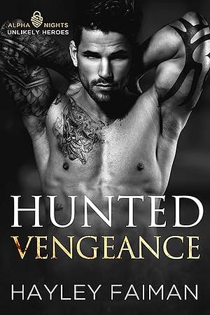 Hunted Vengeance: A Forced Marriage Dark Romance by Hayley Faiman, Hayley Faiman