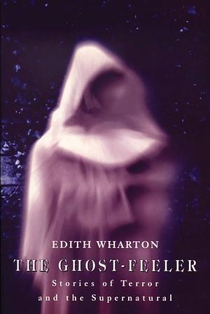 The Ghost-feeler by Edith Wharton