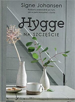 Hygge. Na szczęście by Signe Johansen